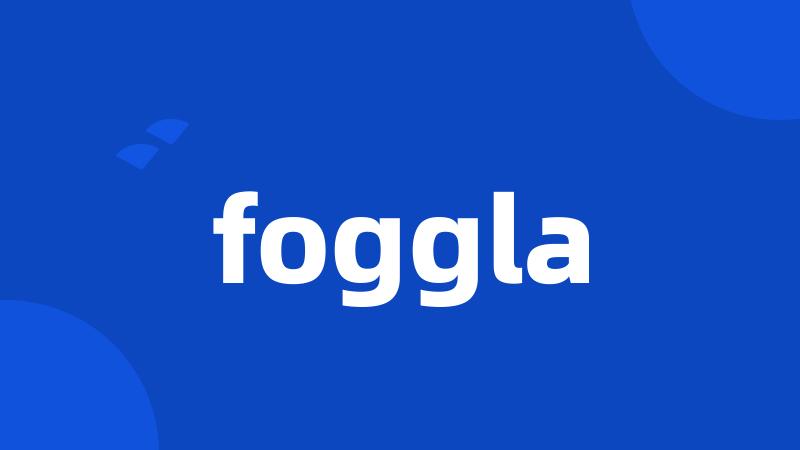 foggla