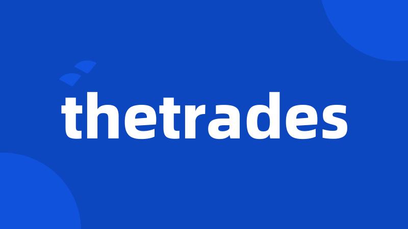 thetrades