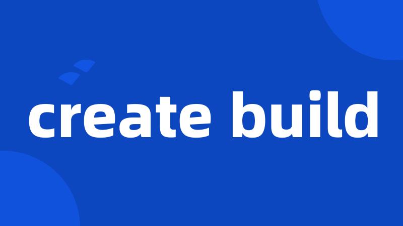 create build