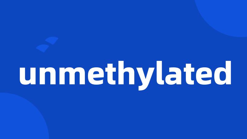 unmethylated