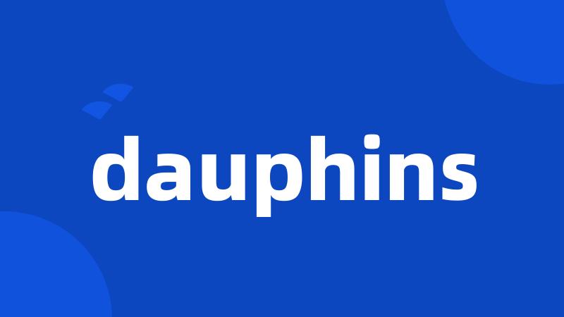 dauphins