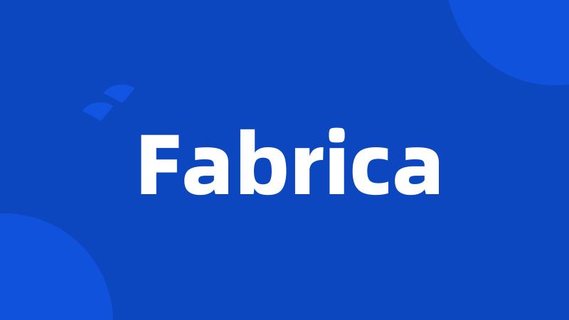 Fabrica