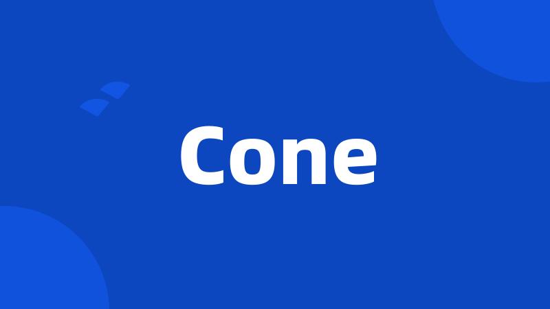 Cone