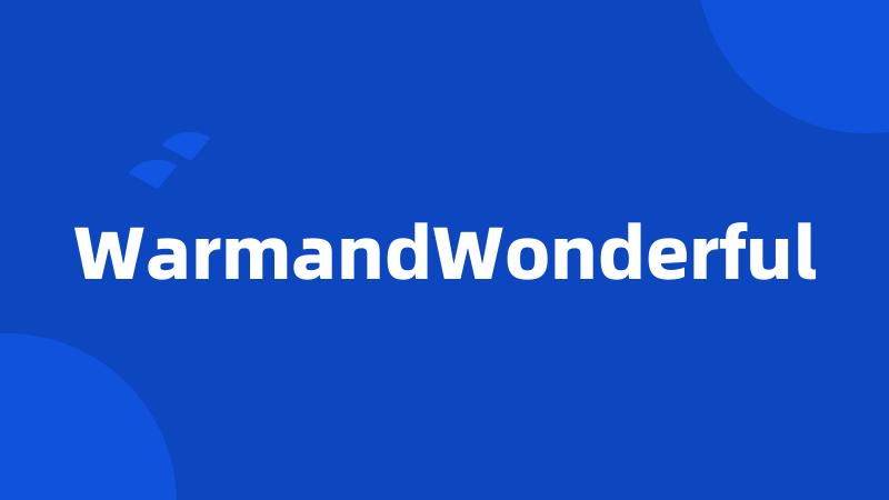 WarmandWonderful