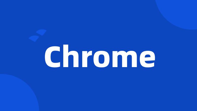 Chrome