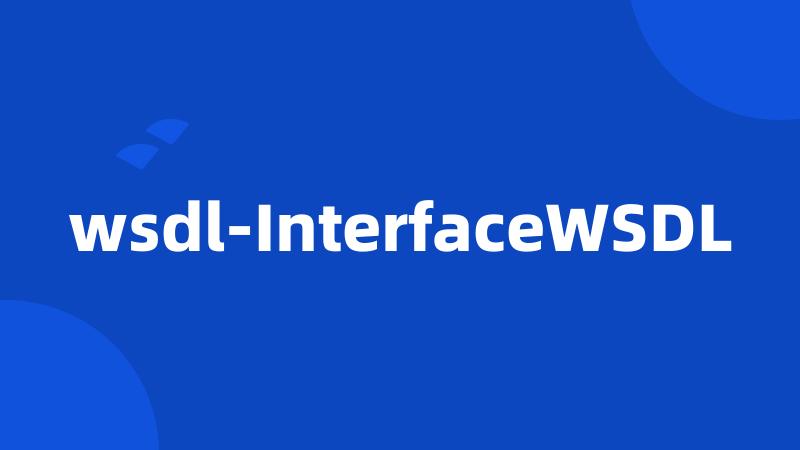 wsdl-InterfaceWSDL