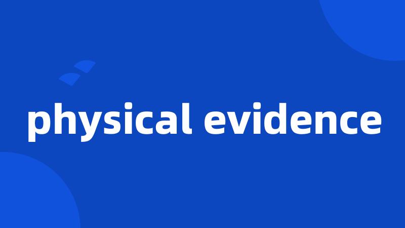 physical evidence