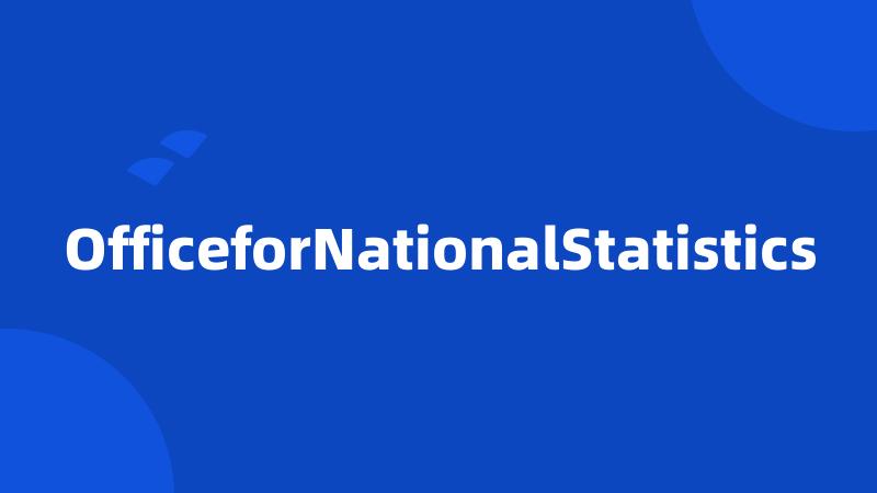 OfficeforNationalStatistics