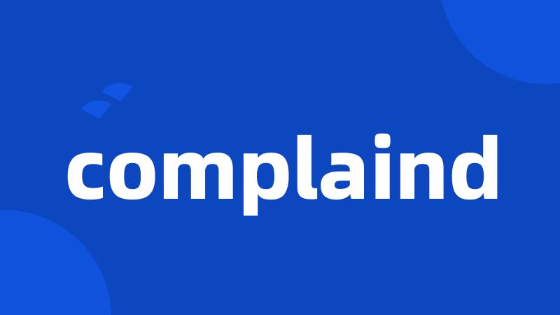 complaind