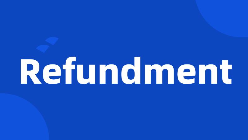 Refundment