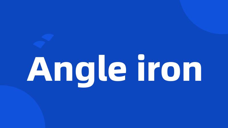 Angle iron