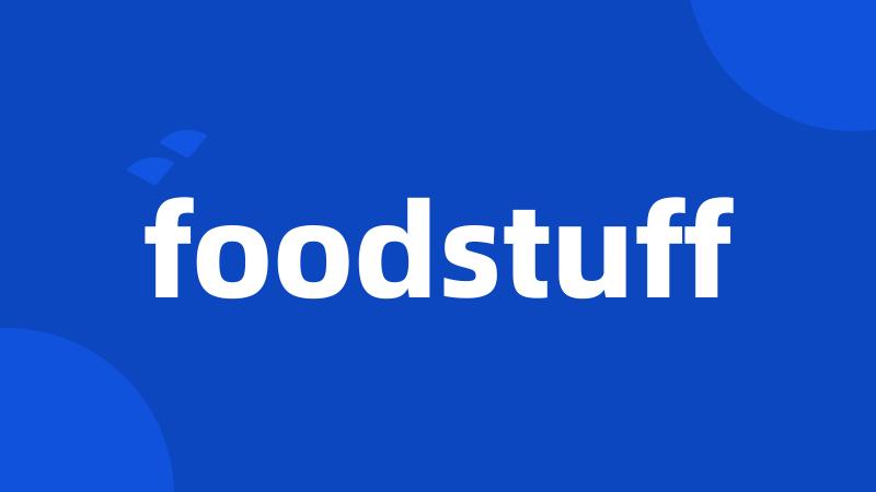 foodstuff