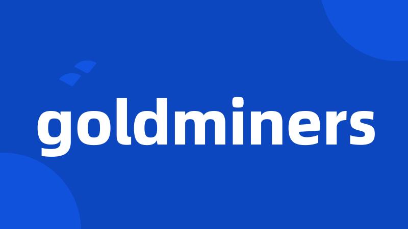 goldminers