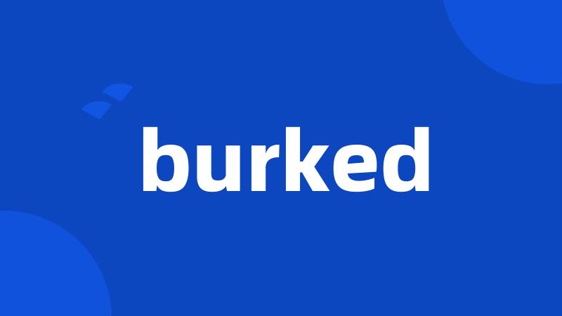 burked