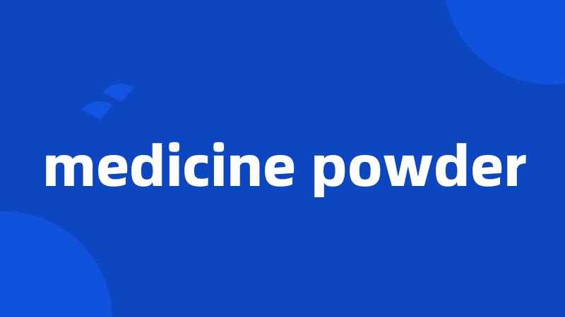 medicine powder