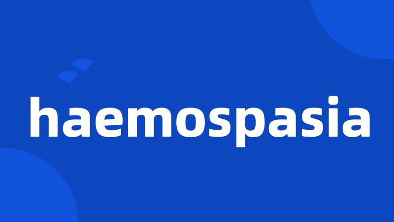 haemospasia