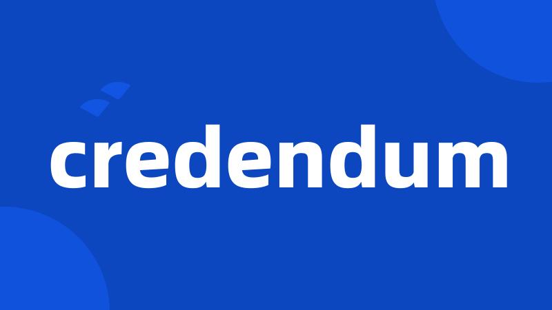 credendum