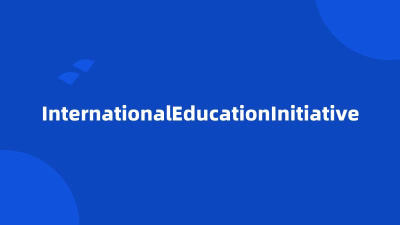 InternationalEducationInitiative