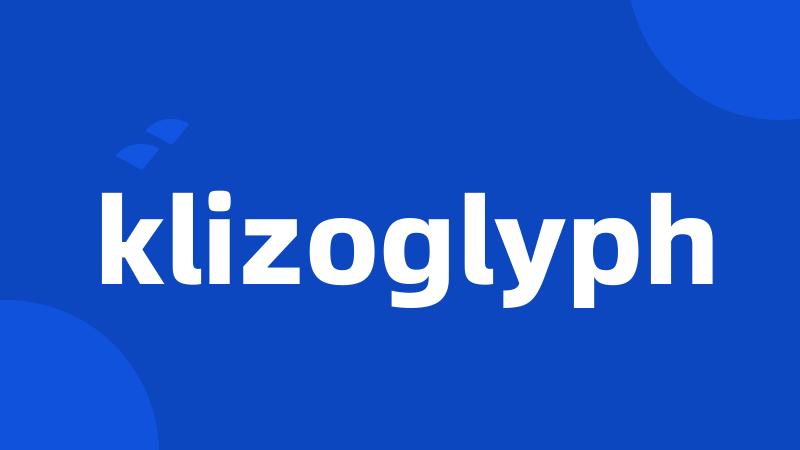 klizoglyph