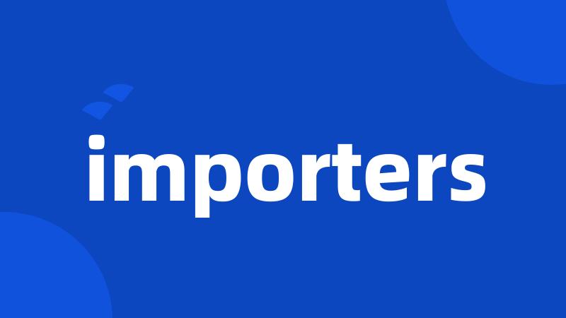 importers