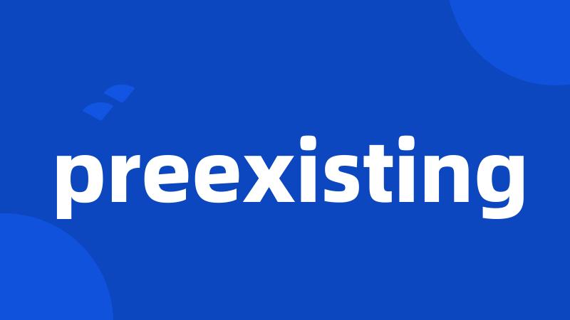 preexisting