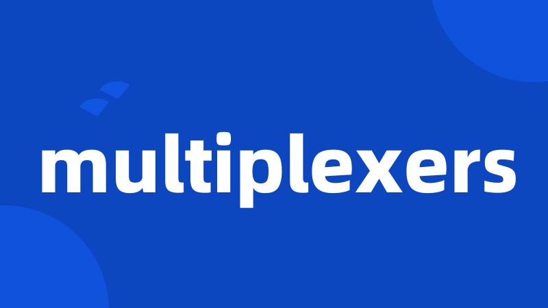 multiplexers