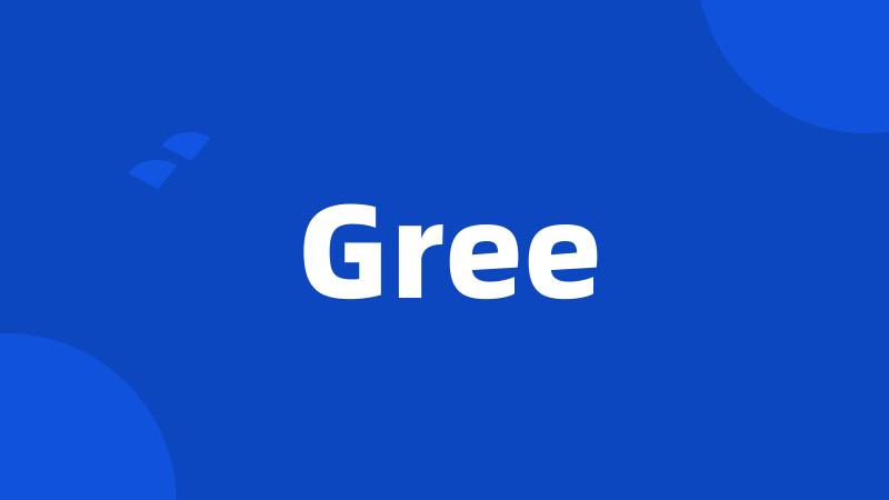 Gree