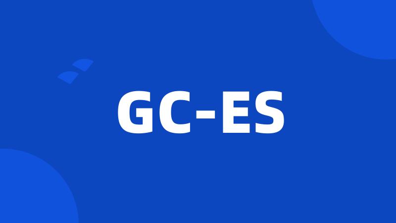 GC-ES