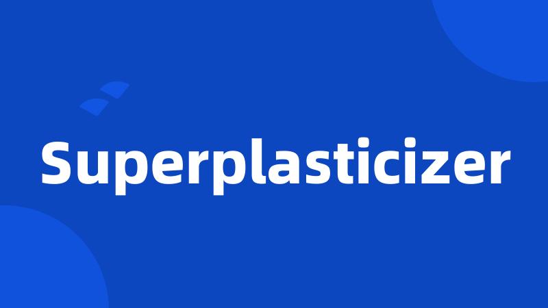 Superplasticizer