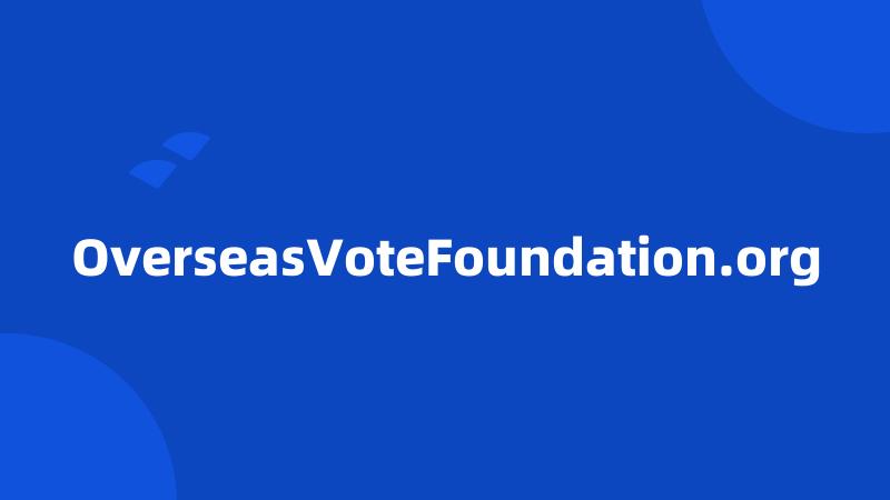 OverseasVoteFoundation.org