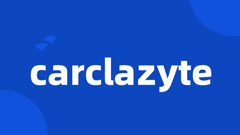 carclazyte