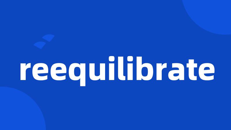 reequilibrate