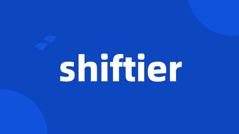 shiftier