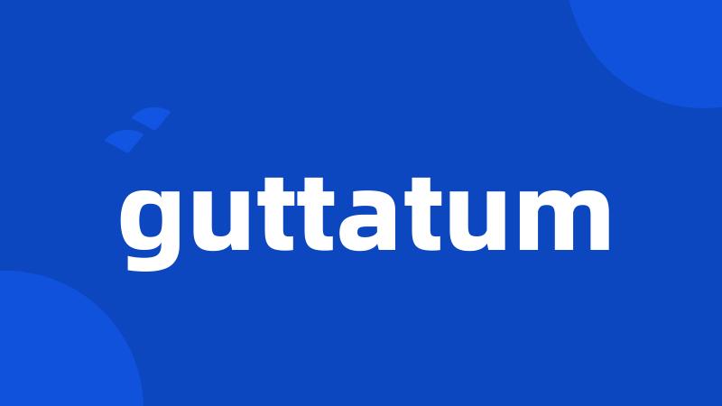 guttatum