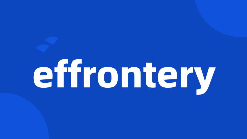 effrontery