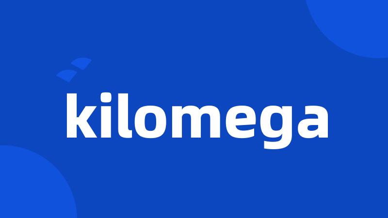 kilomega