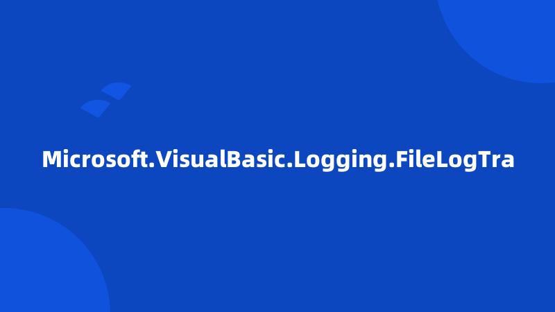 Microsoft.VisualBasic.Logging.FileLogTra