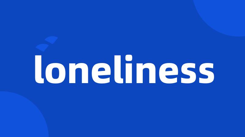 loneliness