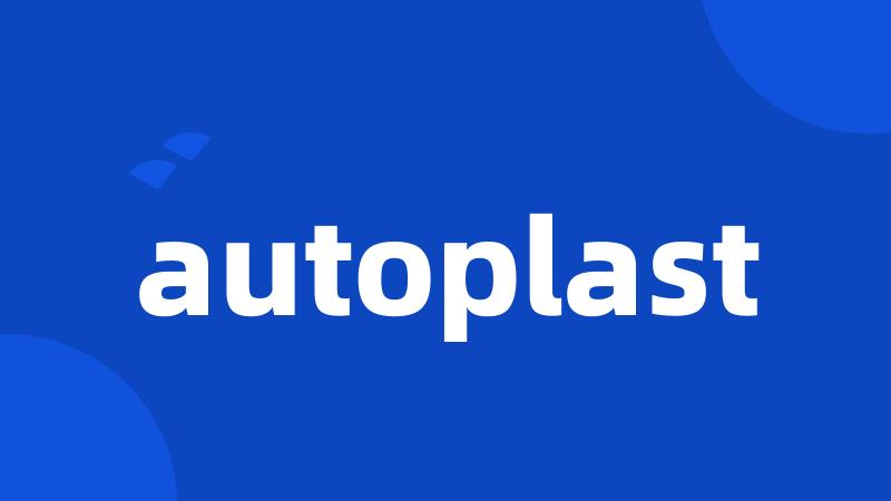 autoplast