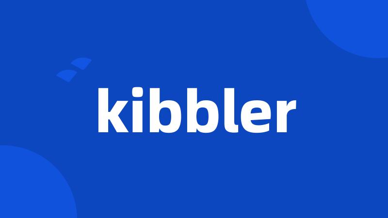 kibbler