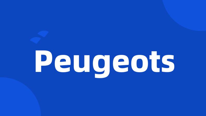 Peugeots