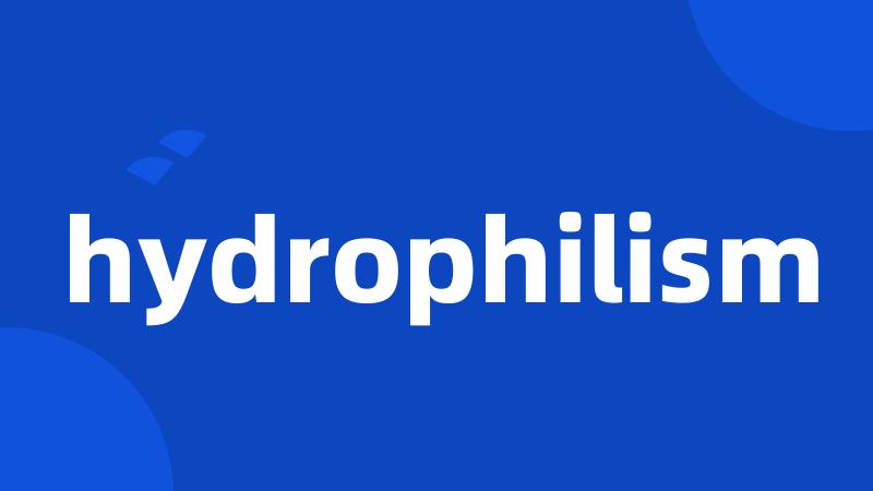 hydrophilism