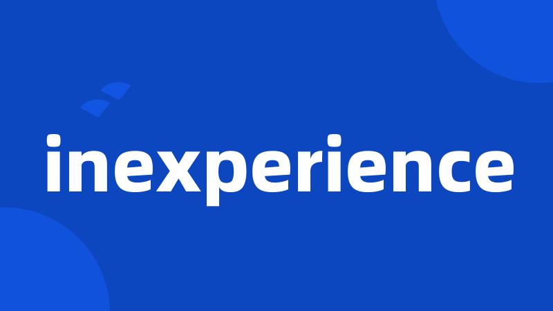 inexperience