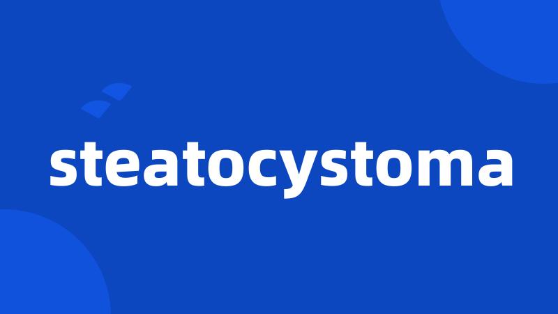 steatocystoma