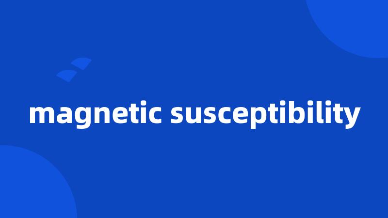 magnetic susceptibility