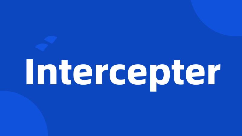 Intercepter