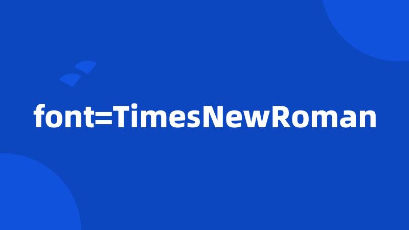 font=TimesNewRoman