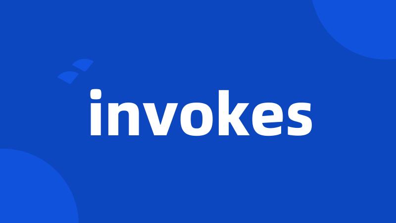 invokes