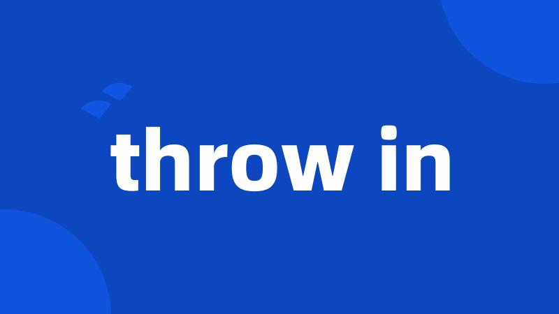 throw in