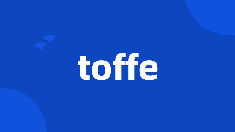 toffe